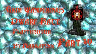 Grim Wanderings Dwarf Race Playthrough By Markapunk  Part 10  Finishing Until I Get To The Quest [upl. by Inah283]