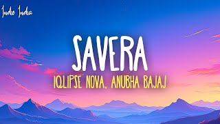 Savera  Iqlipse Nova Anubha Bajaj Lyrics [upl. by Seagrave]