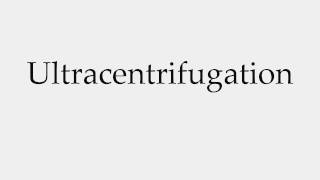 How to Pronounce Ultracentrifugation [upl. by Florine620]