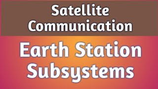 Earth Station Subsystems [upl. by Ruffo98]