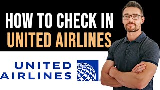 ✅ How To Check In United Airlines Full Guide [upl. by Alina854]