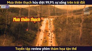 Mưa Thiên Thạch Hủy Diệt 999 Sự Sống Trên Trái Đất  Review Phim [upl. by Fenton]