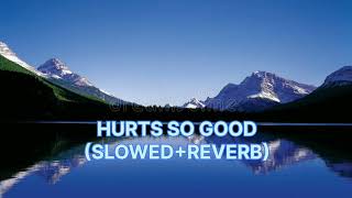 HURTS SO GOOD SLOWEDREVERB [upl. by Kcirdek]