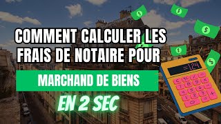 comment calculer les frais de notaire pour marchand de biens [upl. by Samot848]