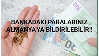 Bankadaki paranız Almanyaya bildirilebilir otomatikbilgipaylaşımı almanya türkiye [upl. by Nnaeirb282]