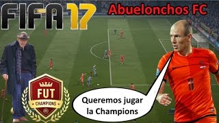 ABUELONCHOS FC  Los genios buscan el torneo Champions  FIFA 17 FUT Ultimate Team Español [upl. by Manas852]