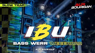 DJ IBU Slow Trap Bass WEEERRRR WWEEEERRR🔥🔥 [upl. by Dincolo779]