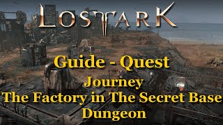 Lost Ark  Guide  Quest  Journey The Factory in The Secret Base  Dungeon [upl. by Delainey]