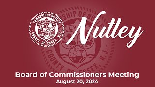 Nutley NJ Board of Commissioners Meeting  August 20 2024 [upl. by Temme]