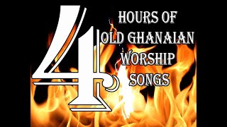 Over 4 Hours Of Old Ghanaian Worship Songs [upl. by Einniw]