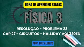 Problema 23  Física 3 Halliday 10Ed  Cap 27 – Circuitos [upl. by Illene]