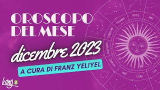 OROSCOPO DEL MESE DICEMBRE 2023 [upl. by Ertsevlis411]