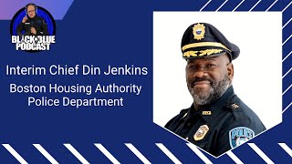 Episode 130 Boston Housing Authority Police Interim Chief Din Jenkins [upl. by Nihahs]