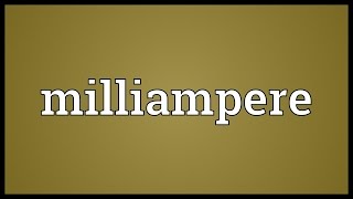 Milliampere Meaning [upl. by Priestley768]