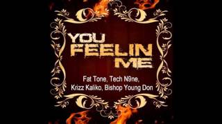 Tech N9ne x Krizz Kaliko x Fat Tone – You Feelin Me feat Bishop Young Don [upl. by Tteraj516]