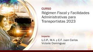 Régimen Fiscal y Facilidades Administrativas para Transportistas 2023 [upl. by Keiryt]