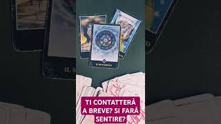 TI CONTATTERÀ A BREVE SI FARÀ SENTIRE❤️ tarot love video shorts [upl. by China820]