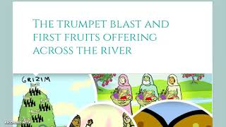 The trumpet blast and first fruits offering across the river  Part 1 of 2 [upl. by Grigson]