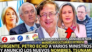 ¡URGENTE PETRO SACÓ A MINSALUD Y 7 MÁS REVELÓ NUEVOS NOMBRES D MINISTROS INCREÍBLE CAMBIÓ GABINETE [upl. by Matthei]