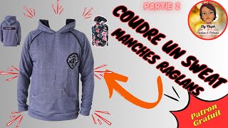 Coudre un sweat  Manches raglans  Tuto débutants  Facile  PATRON GRATUIT PARTIE 2 [upl. by Iramo]