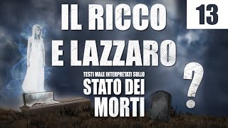 13  Il ricco e Lazzaro  Testi male interpretati sullo Stato dei Morti [upl. by Gery]