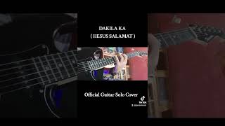 Dakila Ka  Hesus Salamat   Guitar Solo Cover  JL Guitar Music 🔥♥️🎸 [upl. by Welby]