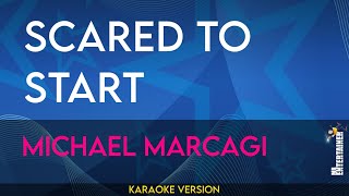 Scared To Start  Michael Marcagi KARAOKE [upl. by Ringler]