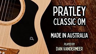 This guitar made for fulltime players  Pratley Classic OM  Dan Vandermeer [upl. by Lesab]