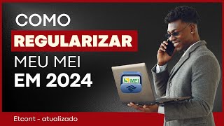 Passo a Passo Como regularizar seu MEI 2024 [upl. by Leidgam]