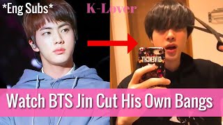 Cute Video Watch BTS Jin Cut His Own Bangs English Subs [upl. by Naj588]