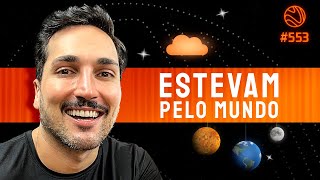 ESTEVAM PELO MUNDO  Venus Podcast 553 [upl. by Eelram]