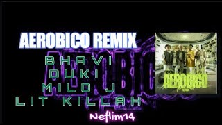 AEROBICO REMIX  BHAVI x DUKI x MILO J x LIT KILLAH Letra [upl. by Callahan298]