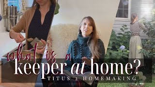 What Keeper at Home REALLY means  Bible Study With Me  Titus 2 Homemaking [upl. by Hartley]