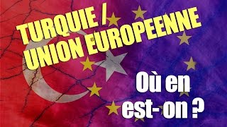 Adhésion de la Turquie à lUE  où en eston [upl. by Capp]