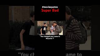 You changed your name to McLovin moviequotes superbad [upl. by Aneeuq]