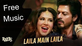 Free Laila Main Laila  Raees  Shah Rukh Khan  Sunny Leone  Pawni Pandey  Ram Sampath [upl. by Grania]