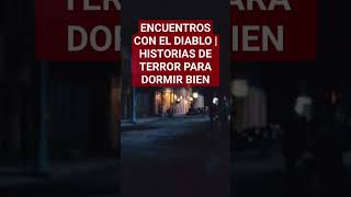 ENCUENTROS CON EL DIABLO  HISTORIAS DE TERROR PARA DORMIR miedo paranormal fantasmas terror [upl. by Eileek]