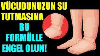 VÜCUDUN SU TUTMASINI ENGELLEMEK İÇİN BU FORMÜLÜ DENEYİN [upl. by Ahsila]