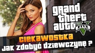 GTA V  Jak zdobyć dziewczyne w GTA V  Poradnik  Ciekawostki w GTA V 70 [upl. by Noillimaxam218]