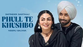 Phull Te Khushbo  Satinder Sartaaj  Neeru Bajwa  Shayar  New Punjabi Songs 2024 [upl. by Araf589]