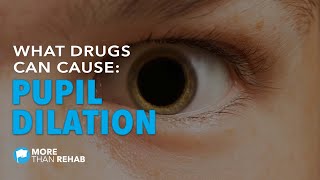 What Drugs Can Cause Pupil Dilation  More Than Rehab [upl. by Sekoorb]