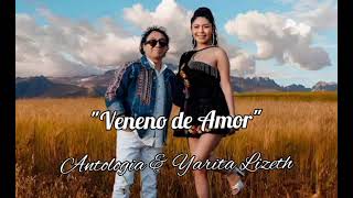 Yarita Lizeth Yanarico ft Antologia  Veneno de Amor [upl. by Casta]