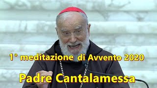 CARD PADRE CANTALAMESSA  I MEDITAZIONE DI AVVENTO 2020 CON PAPA FRANCESCO dicembre 2020 [upl. by Sitto242]