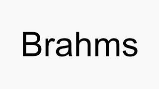 How to pronounce Brahms [upl. by Pytlik525]