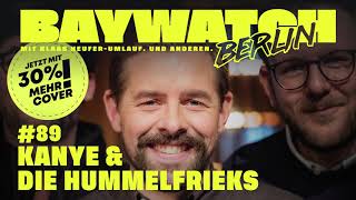 Kanye amp die Hummelfrieks  Folge 89  Baywatch Berlin  Der Podcast [upl. by Aztin542]