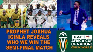 NIGERIA VS SOUTH AFRICA AFCON SEMI FINAL MATCH JOSHUA IGINLA REVEAL THE WINNER [upl. by Atsilac]