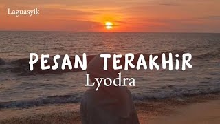 PESAN TERAKHIR  LYODRA  LIRIK [upl. by Ellerret]