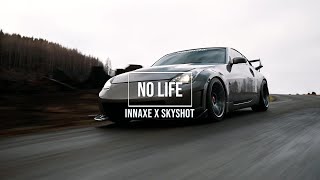 Innaxe x Skyshot  No Life Official Music Video  350z 4K [upl. by Aciamaj675]