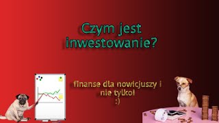 Czym jest INWESTOWANIE  Podstawy dla nowicjuszy i nie tylko [upl. by Ransom]