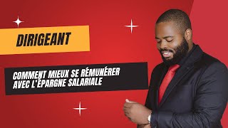 Dirigeant  Comment mieux se rémunérer avec lépargne salariale [upl. by Stonwin]